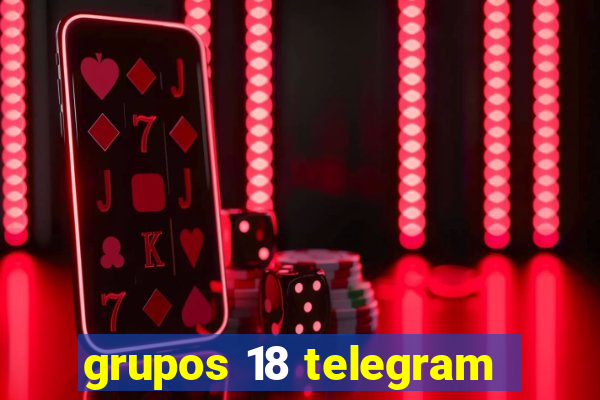 grupos 18 telegram